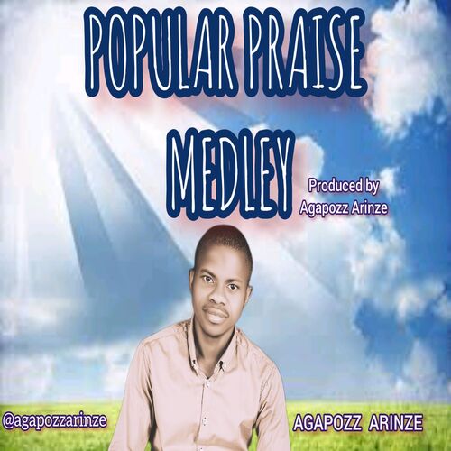 Agapozz Arinze - Popular Praise Medley