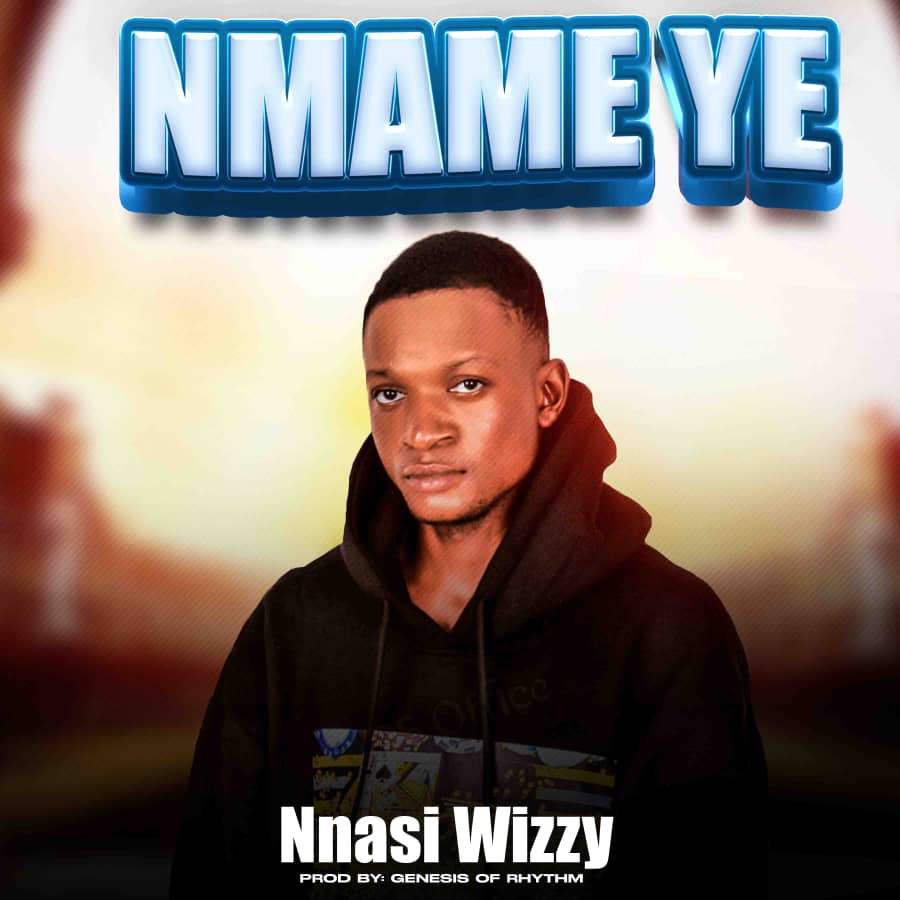 Nnasi Wizzy - Nmame Ye