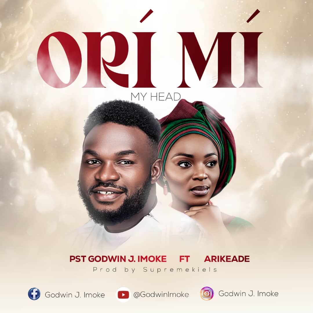 PST Godwin J. Imoke - Ori Mi Ft. Arikeade