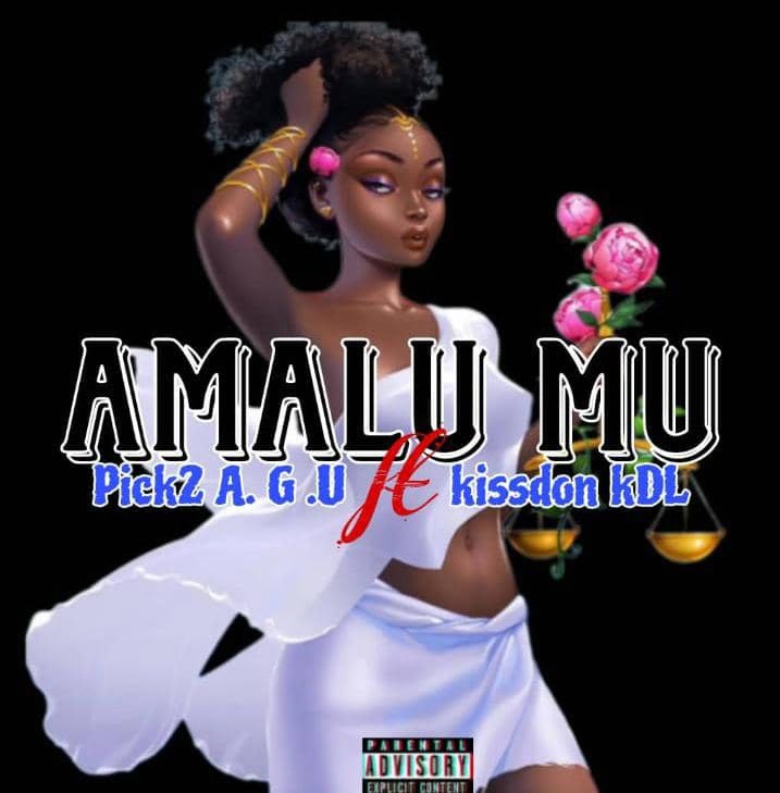 Pick2 AGU - Amalu Mu Ft. Kissdon KDL