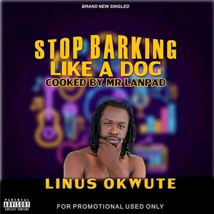 Linus Okwute - Stop Barking Like A Dog