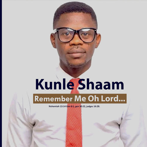 Kunle Shaam - Remember Me Oh Lord