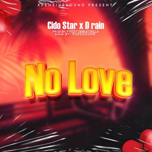 Cido Star - No Love Ft. D Rain