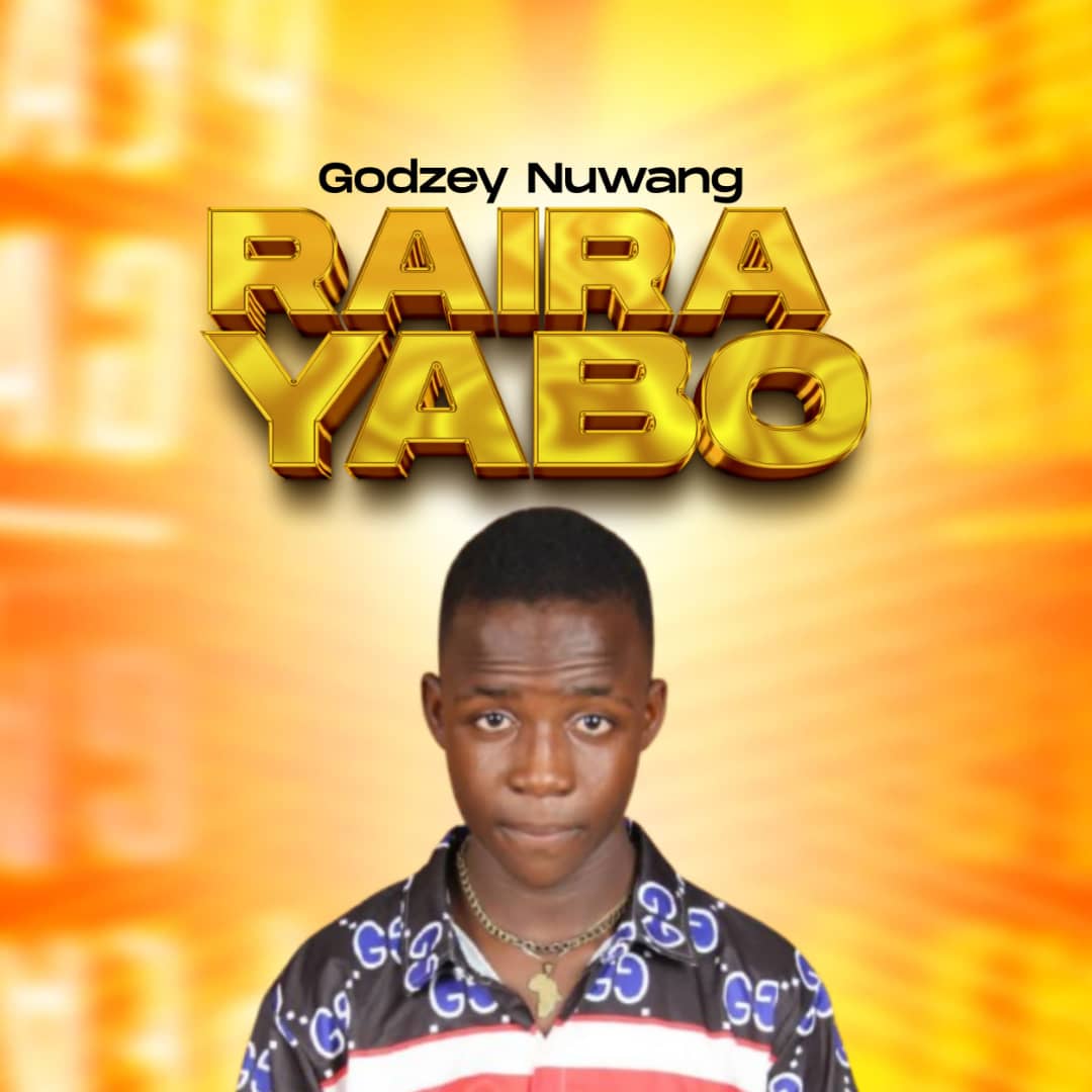 Godzey Nuwang - Raira Yabo