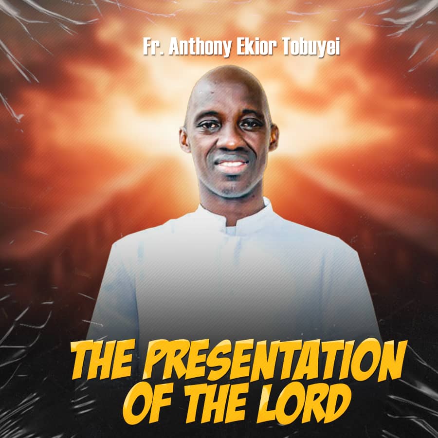 Fr. Anthony Ekior Tobuyei - The Presentation Of The Lord