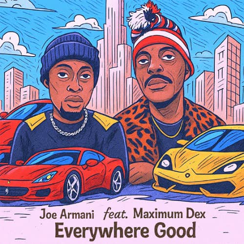 Joe Armani - Everywhere Good Ft. Maximum Dex