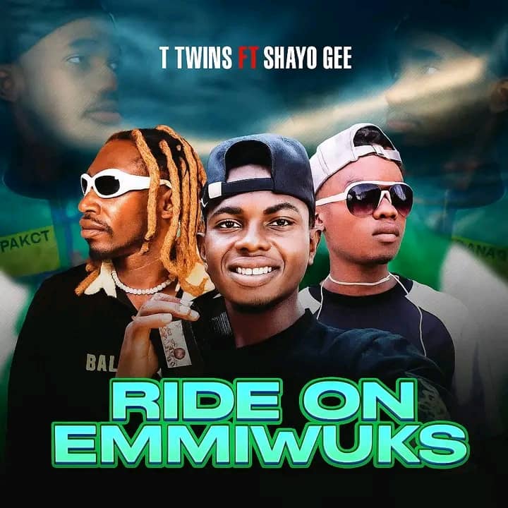 T Twins - Ride On Emmiwuks Ft. Shayo Gee
