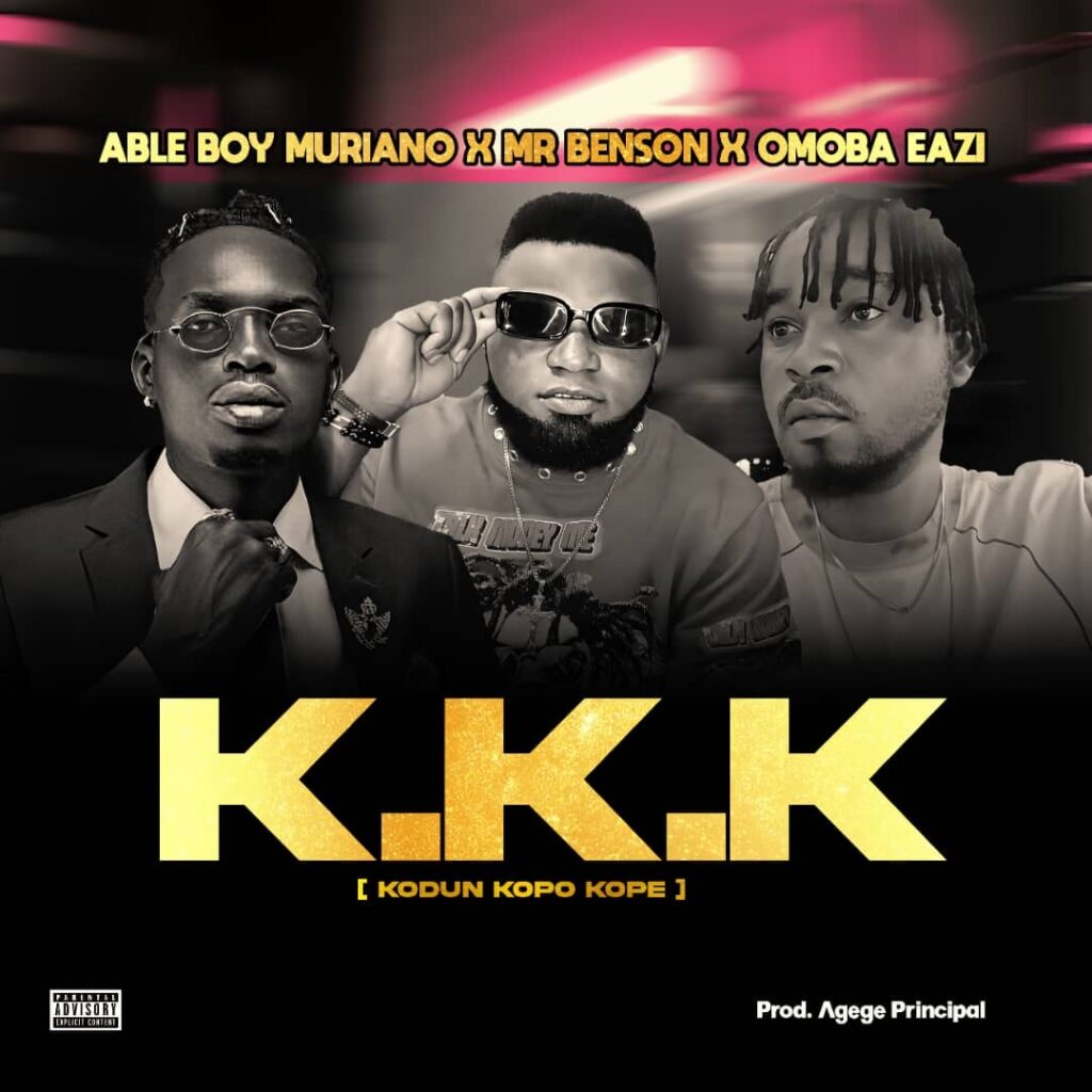Able Boy Muriano - K.K.K Ft. Mr Benson X Omoba Eazi