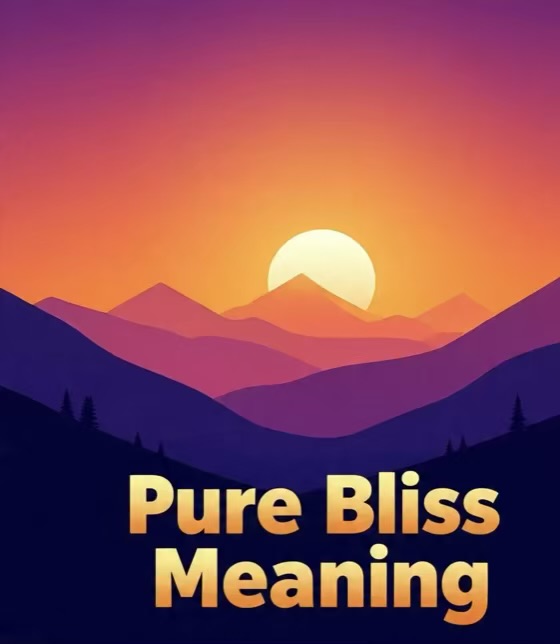Pure Bliss Meaning