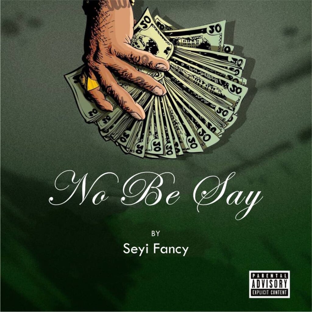 Seyi Fancy – No Be Say