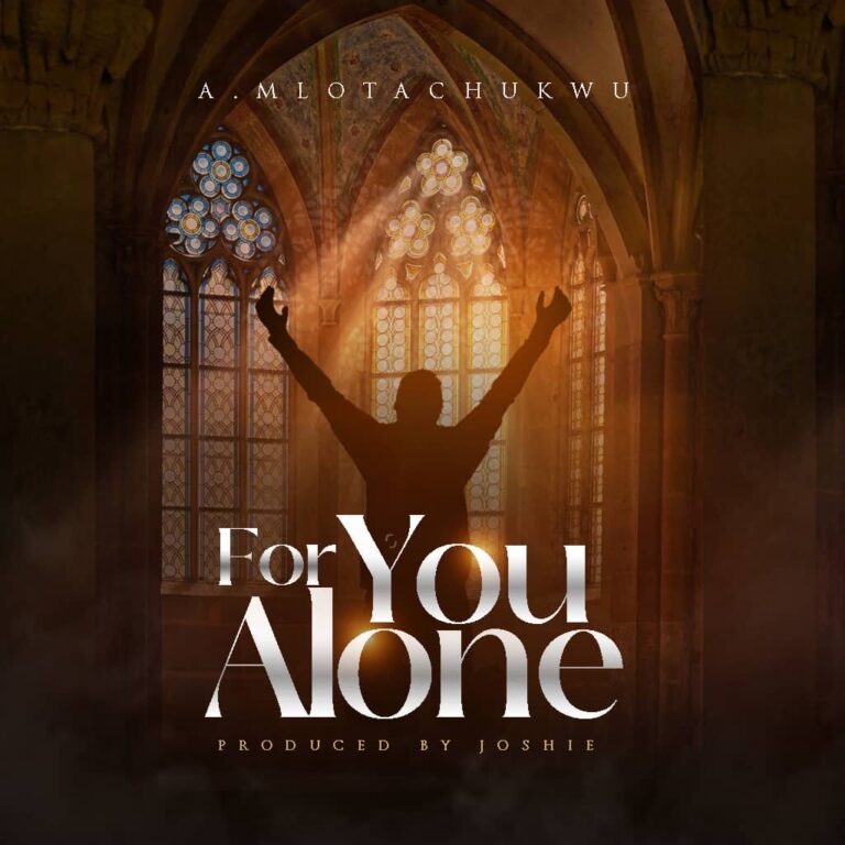 A.M Lotachukwu - For You Alone